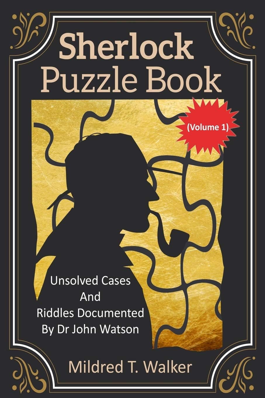 - Sherlock Puzzle Book (Volume 1): Unsolved Cases And Riddles Documented By Dr John Watson (Mildred's Sherlock Puzzle Book Series)
