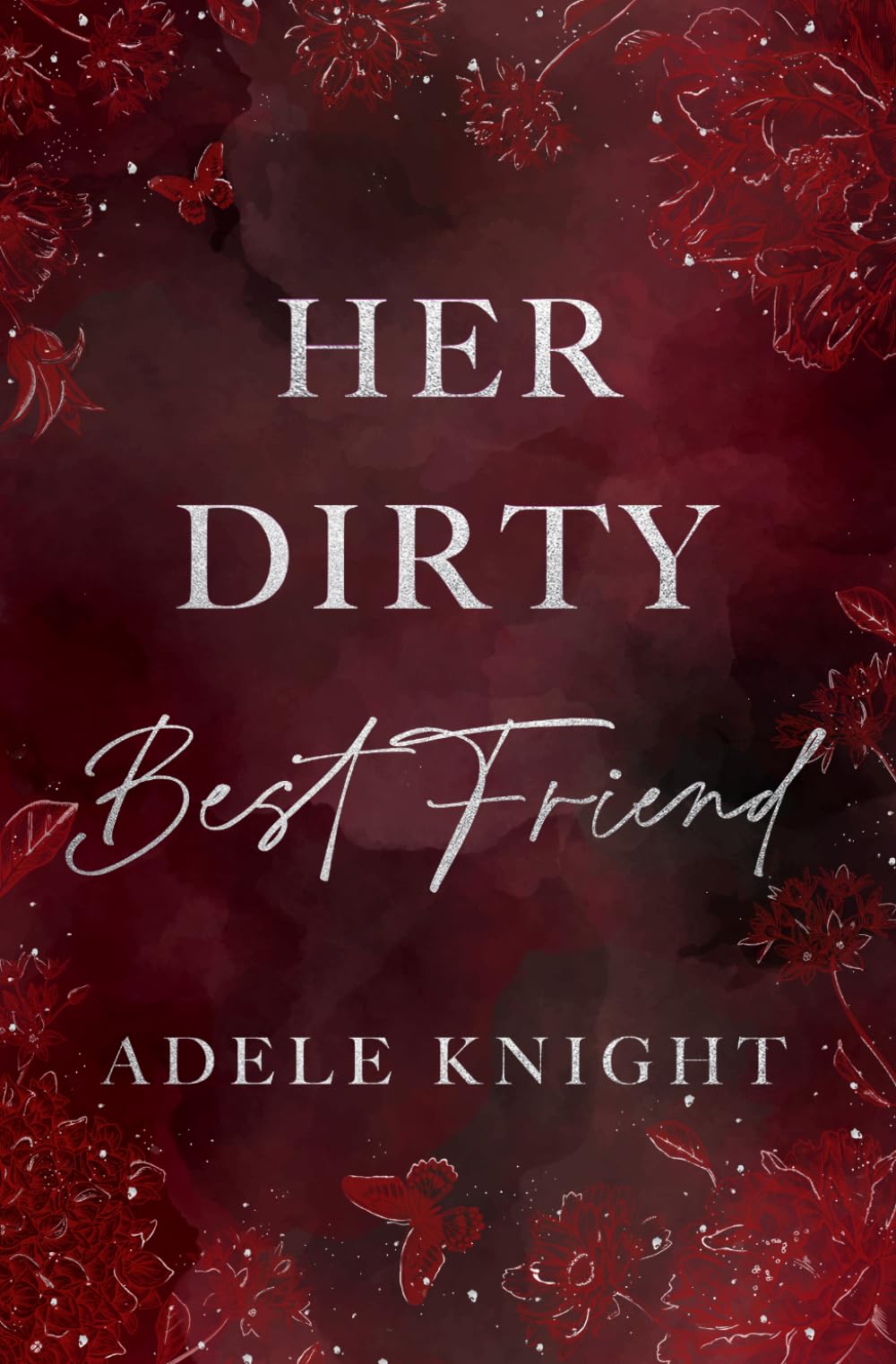 Her Dirty Best Friend: A Friends to Lovers Romance (Her Sweet Seduction)