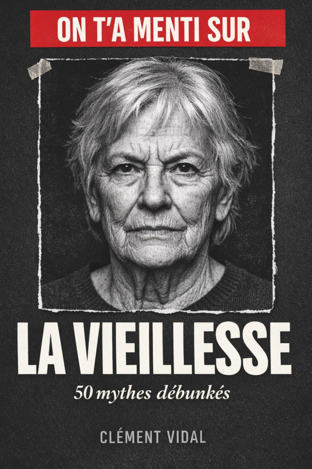 On t'a menti sur la VIEILLESSE: 50 mythes débunkés