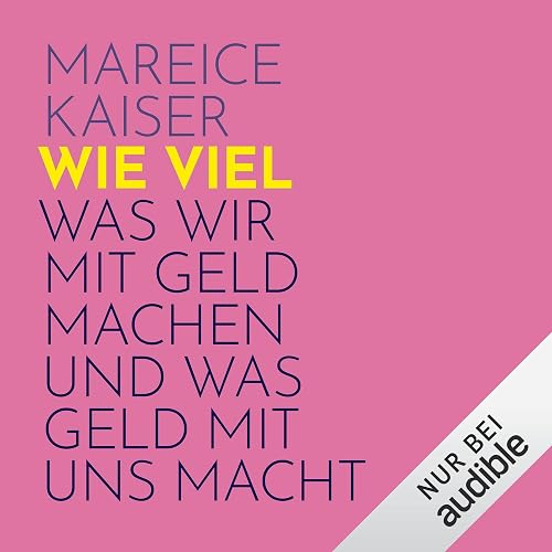 Wie viel: Was wir mit Geld machen und was Geld mit uns macht