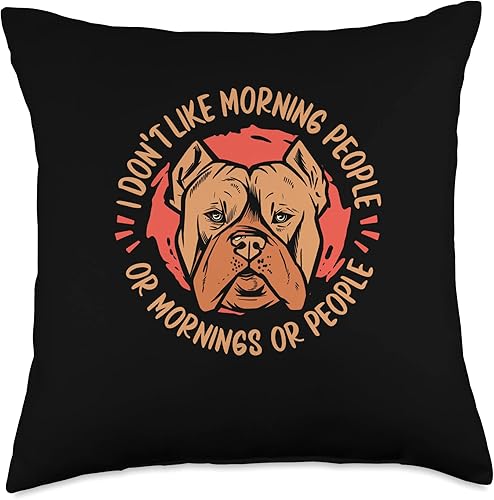 American Bully Gifts & Accessories Don't Like Mornings and People-Dog Breed American Bully - Almohada de 18 x 18 pulgadas, multicolor