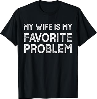 My Wife is My Favorite Problem Funny Husband T-Shirt