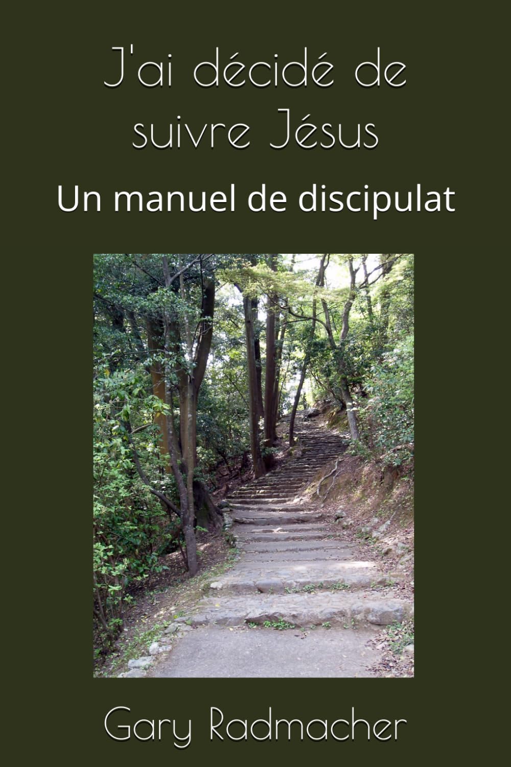 J'ai décidé de suivre Jésus: Un manuel de discipulat