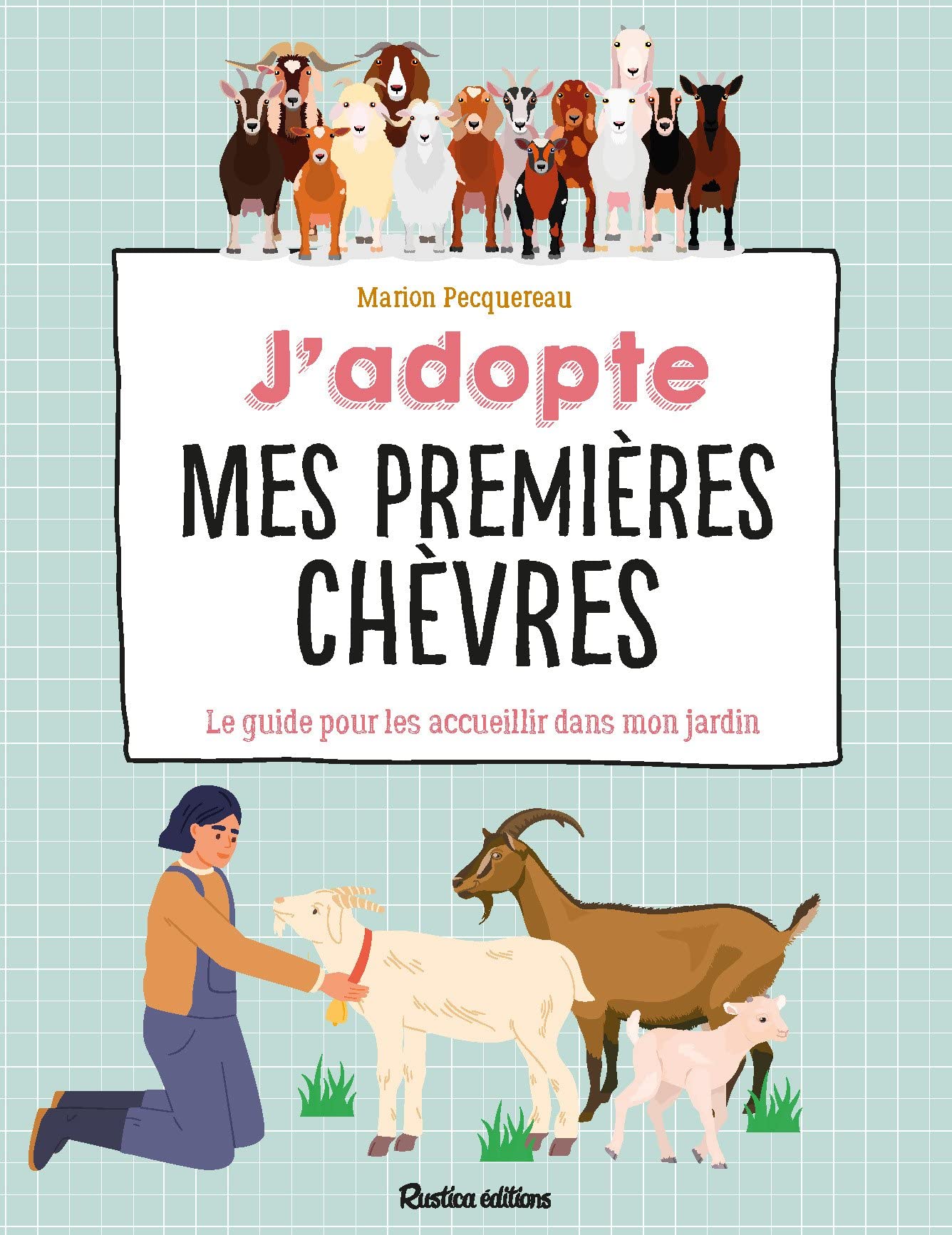 J'adopte mes premières chèvres - Le guide pour les accueillir da