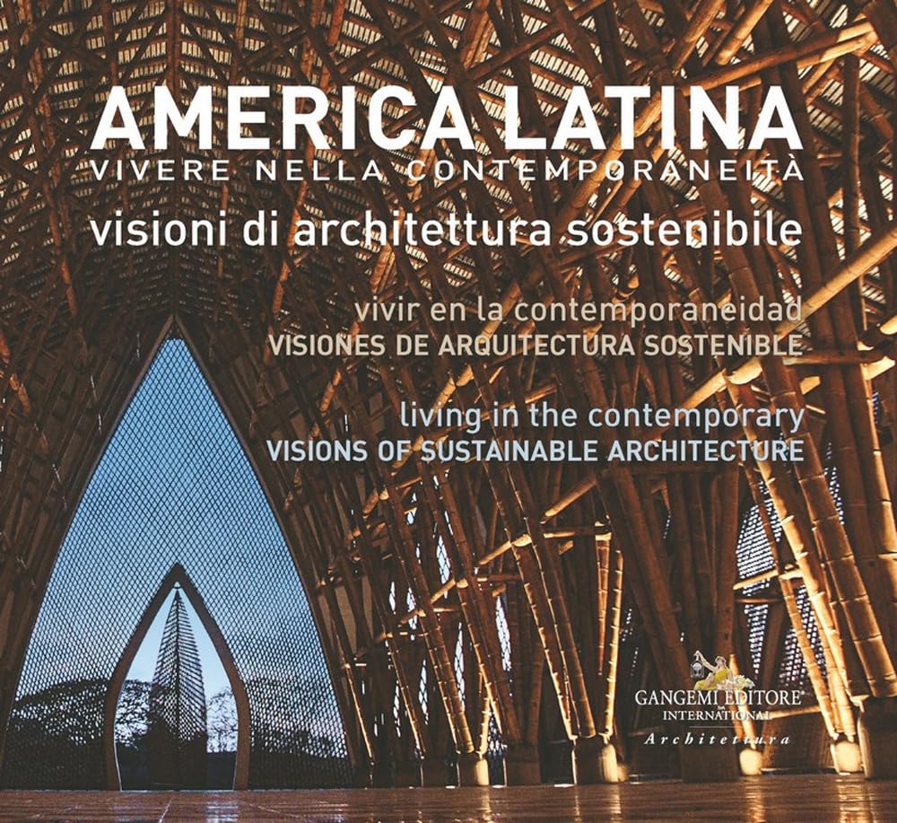 America Latina. Vivere Nella Contemporaneità. Visioni Di Architettura Sostenibile-AméRica Latina. Vivir En La Contemporaneidad. Visiones De Arquitectura Sostenible-Latin America. Living In The Con... - 4