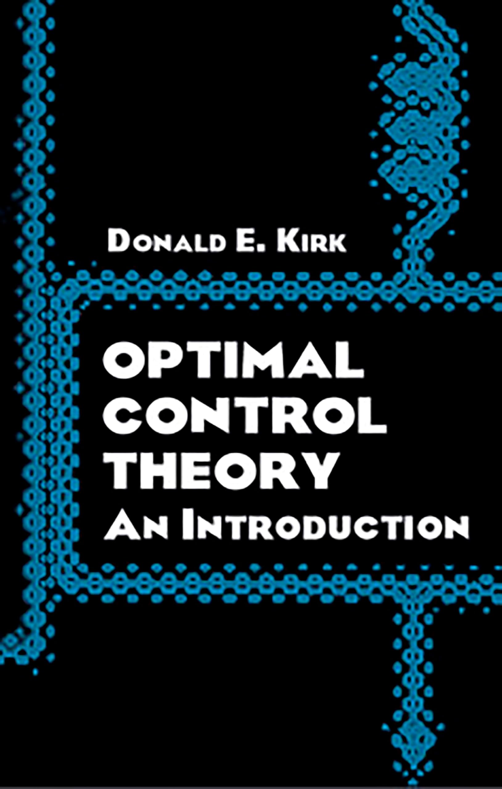 Optimal Control Theory: An Introduction (Dover Books on Electrical Engineering)