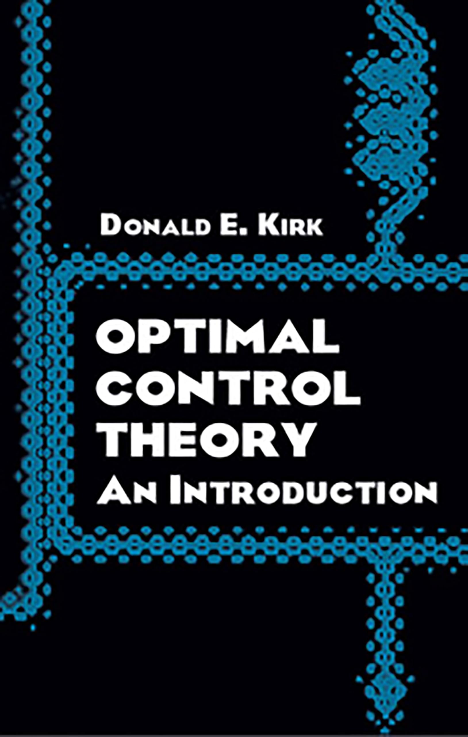 Optimal Control Theory: An Introduction (Dover Books on Electrical Engineering)