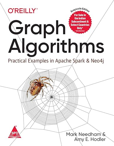 Graph Algorithms: Practical Examples in Apache Spark &amp; Neo4j (Greyscale Indian Edition)
