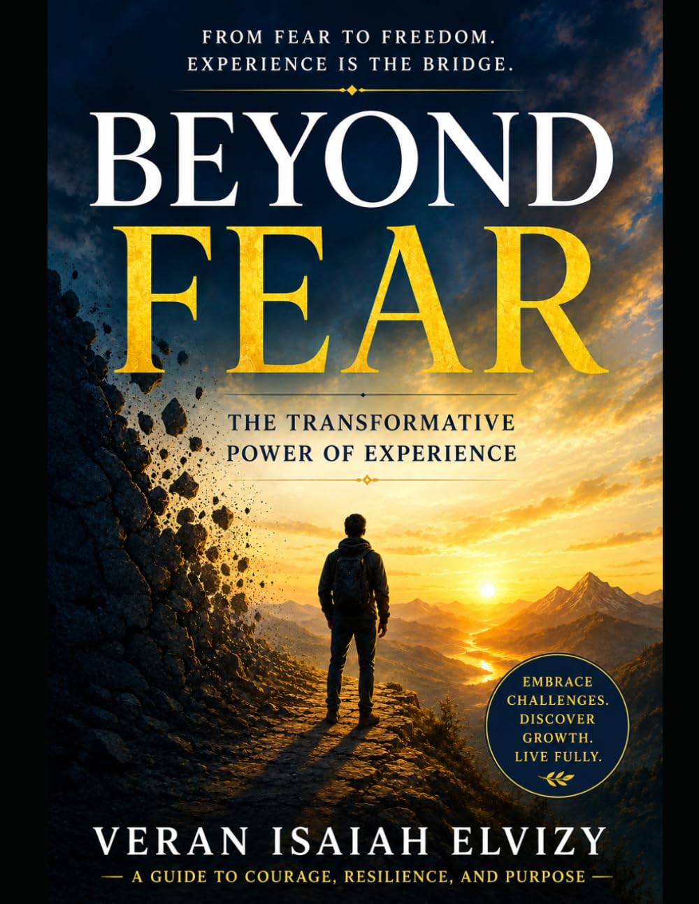 Beyond Fear The Transformation Power of Experience: How Life's Challenges Teach wisdom That Books Cannot (DECODED MIND)