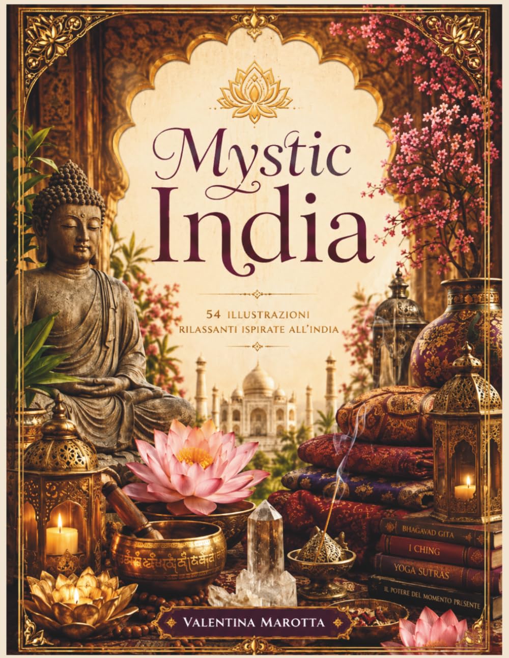 MYSTIC INDIA: 54 Illustrazioni rilassanti ispirate all'India (Valentina Marotta Cozy Coloring Collection)