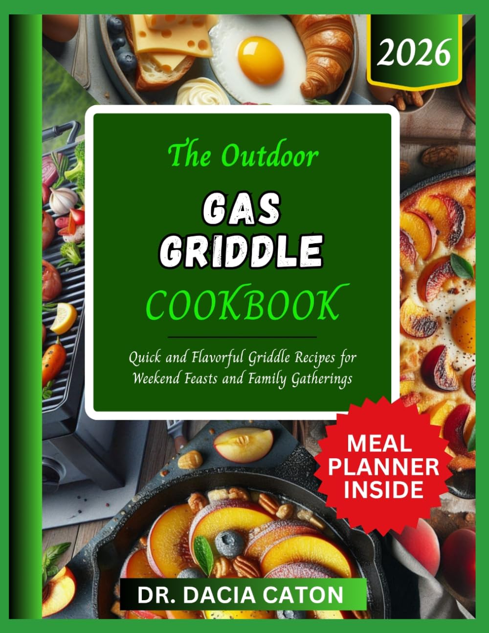 THE OUTDOOR GAS GRIDDLE COOKBOOK: Quick and Flavorful Griddle Recipes for Weekend Feasts and Family Gatherings