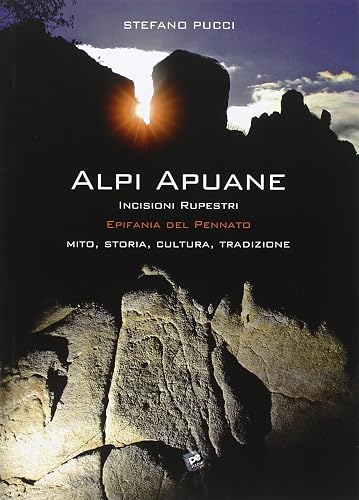 Alpi Apuane incisioni rupestri. Epifania del pennato. Mito, storia, cultura, tradizioni