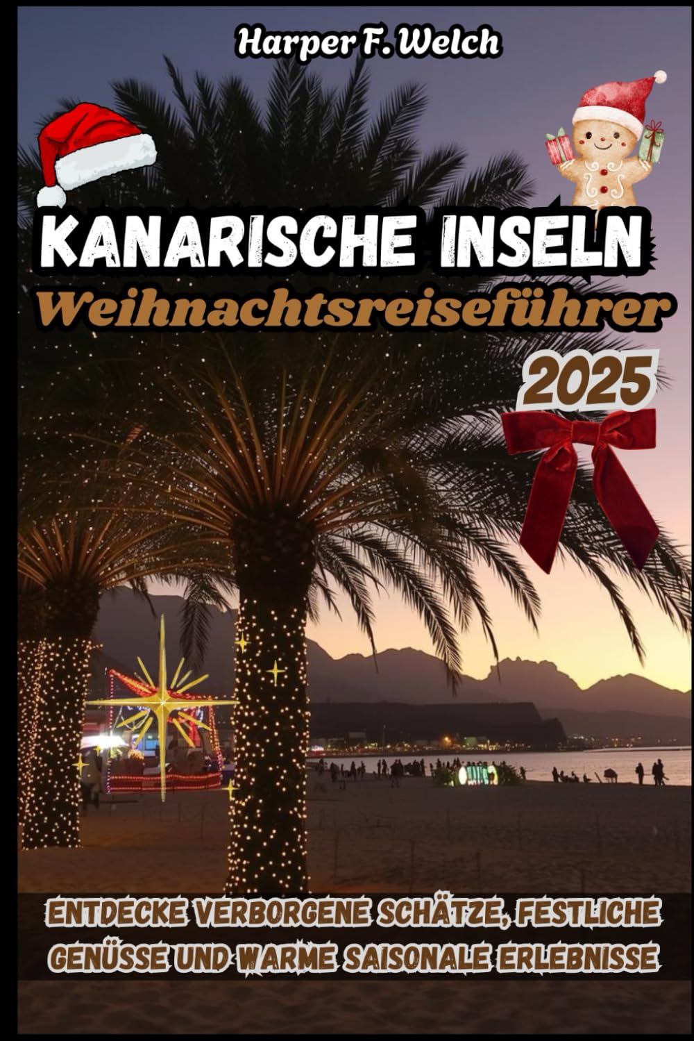 Kanarische Inseln Weihnachtsreiseführer 2025: Entdecke verborgene Schätze, festliche Genüsse und warme saisonale Erlebnisse