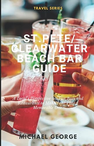 St PeteClearwater Beach Bar Guide A Local's Perspective on Fun Bars and Restaurants to Make Your Visit a Memorable One