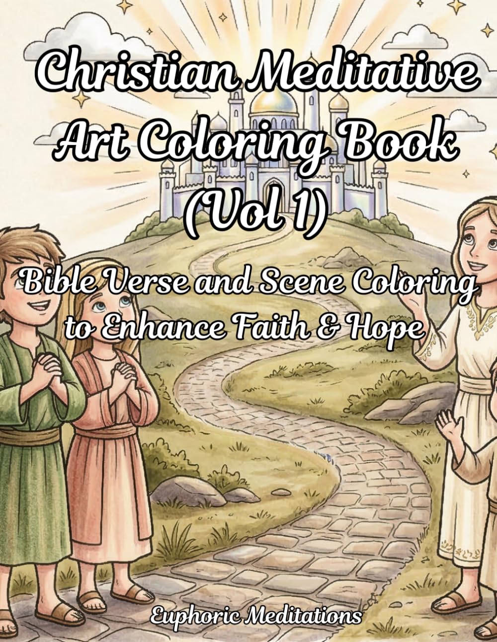 Christian Meditative Art Coloring Book (Vol 1): Bible Verse and Scene Coloring to Enhance Faith & Hope (Meditations in Color: Scriptural Art for the Soul)