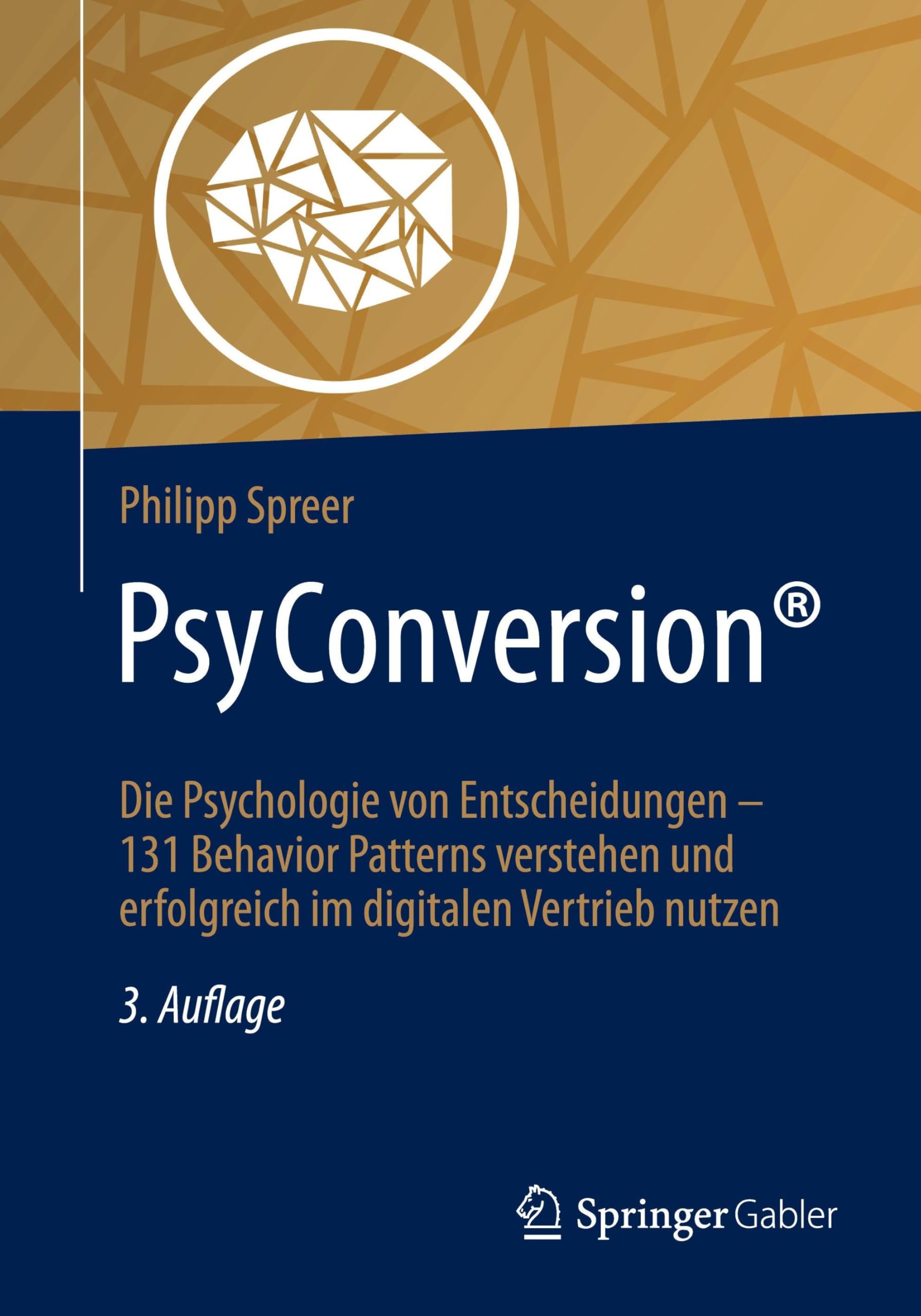 PsyConversion®: Die Psychologie von Entscheidungen – 131 Behavior Patterns verstehen und erfolgreich im digitalen Vertrieb nutzen