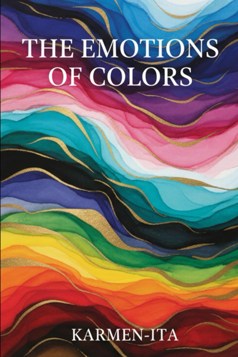 THE EMOTIONS OF COLORS: A Journey Through Fifteen Hues of the Soul