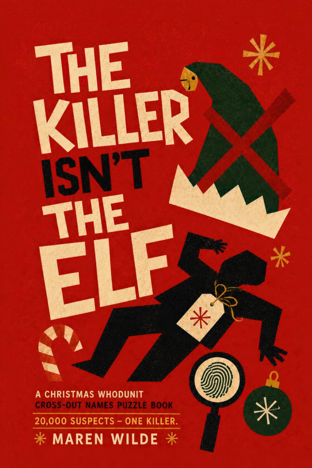 The Killer Isn't The Elf – 18 Clues, 20,000 Suspects, One Killer: A Christmas Whodunit Cross-Out Names Puzzle Book