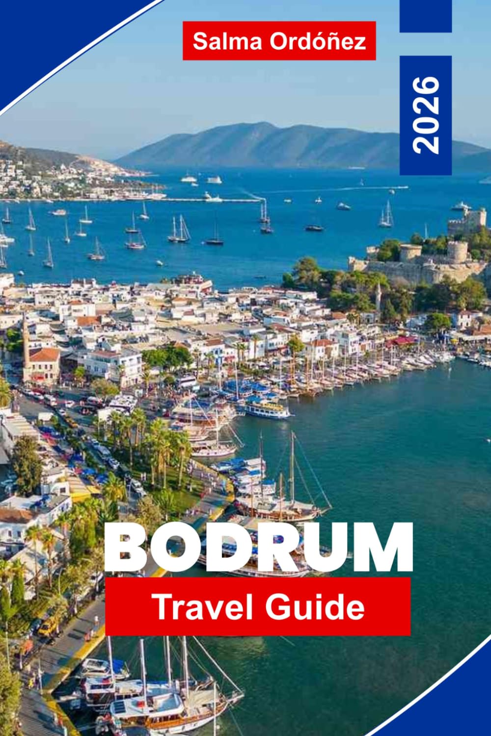 BODRUM Travel Guide 2026: Explore Stunning Beaches, Ancient Ruins, Vibrant Nightlife, Local Cuisine, and Practical Tips for Your Turkey Getaway