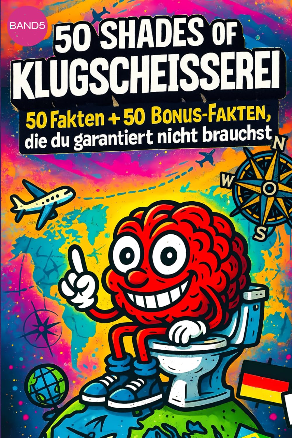 50 SHADES OF KLUGSCHEISSEREI - Reisen & Länder - 100 unnütze Fakten für Toilette, Pause , Party:: Band 5: 100 unnütze Fakten für Toilette, Pause , Party von 50 SHADES OF SPRAY