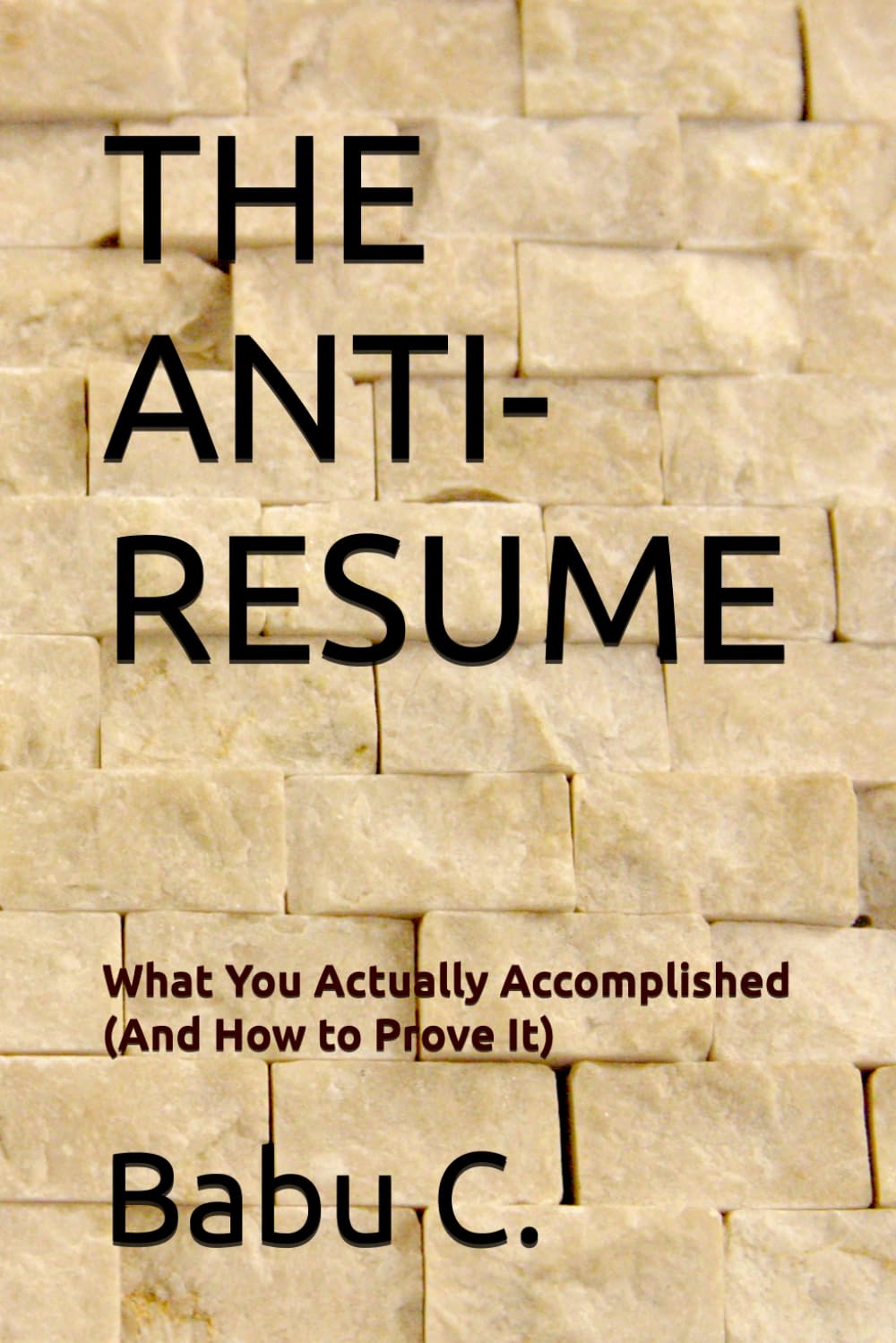 THE ANTI-RESUME: How to Prove what You Actually Accomplished?