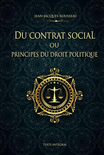 Du contrat social ou Principes du droit politique - Jean-Jacques Rousseau - Texte Intégral: Édition illustrée | 144 pages