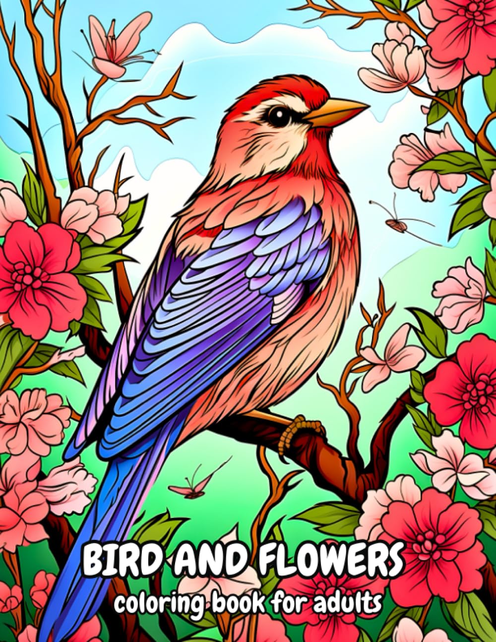 BIRD AND FLOWERS coloring book for adults: intricate images with birds and flowers for relaxation and stress reduction