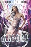 Absorb: Book One of the Forgotten Affinities Series