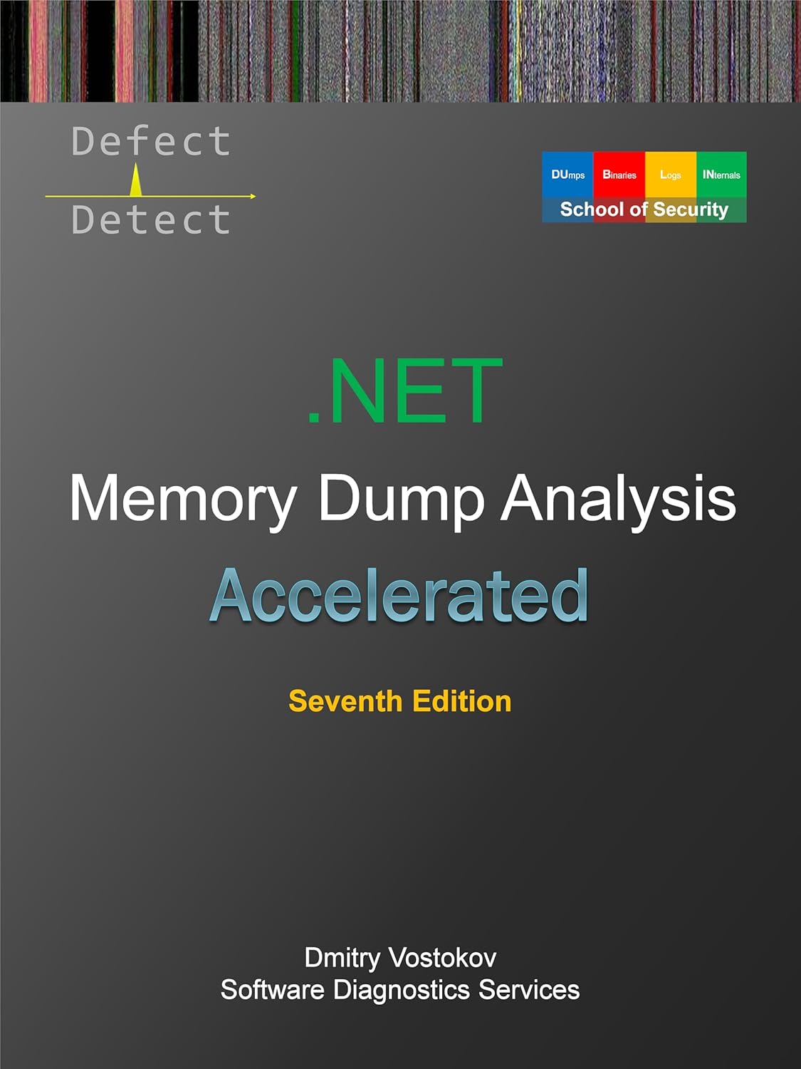 Accelerated .NET Memory Dump Analysis: Training Course Transcript with WinDbg and LLDB Practice Exercises, Seventh Edition (Windows Internals Supplements)      [Print Replica] Kindle Edition
