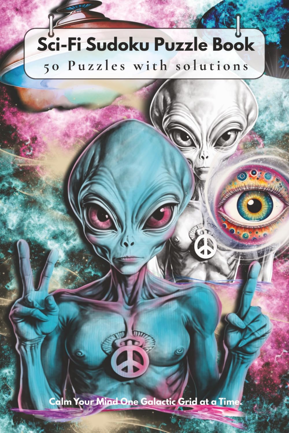 Sci-Fi Sudoku Puzzle Book: 50+ Puzzles | Help Calm the Mind, Relax and Focus with Humor | 6x9 inches , 110 pages | Solutions Included