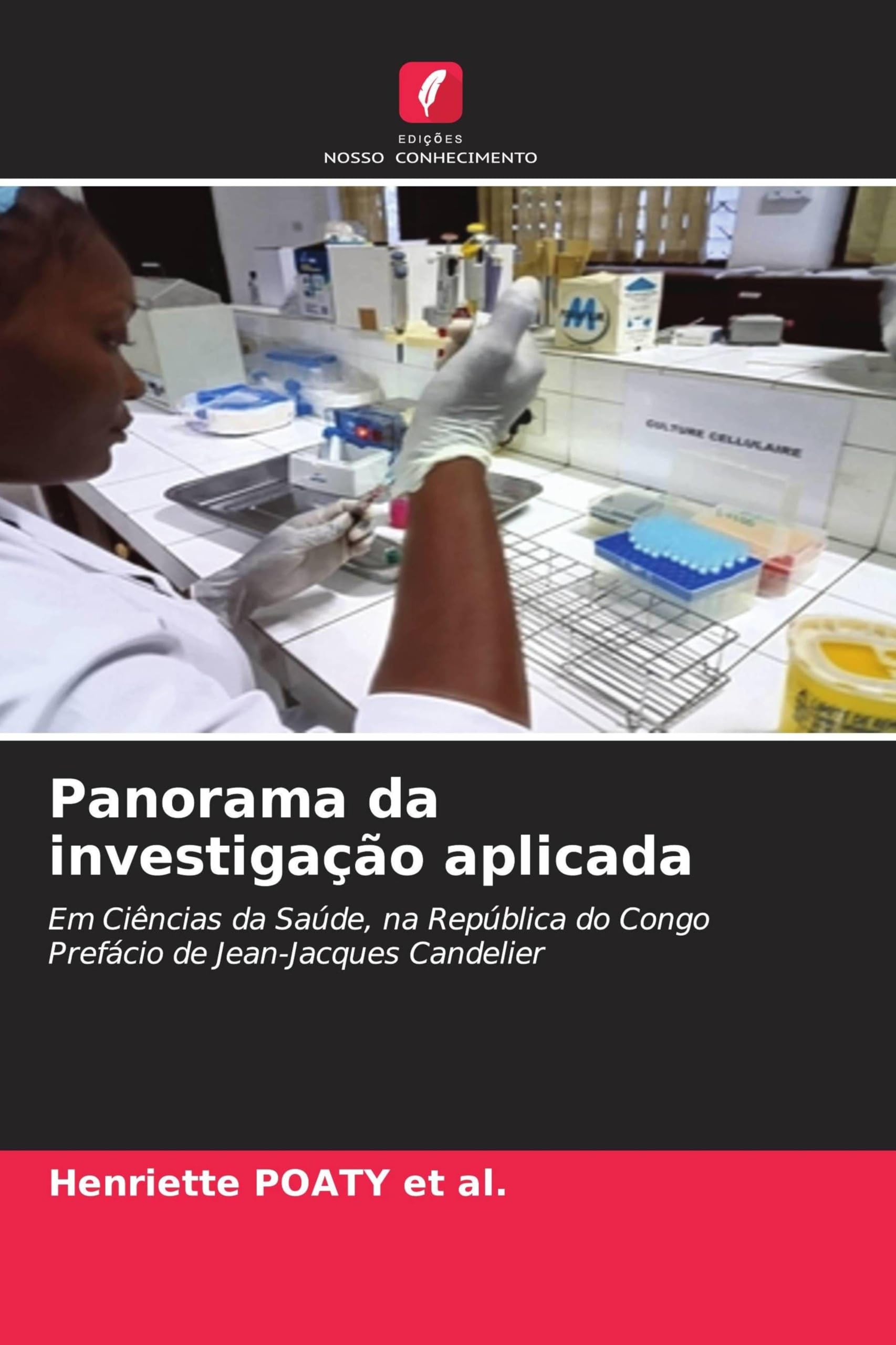 Panorama da investigação aplicada: Em Ciências da Saúde, na República do Congo Prefácio de Jean-Jacques Candelier