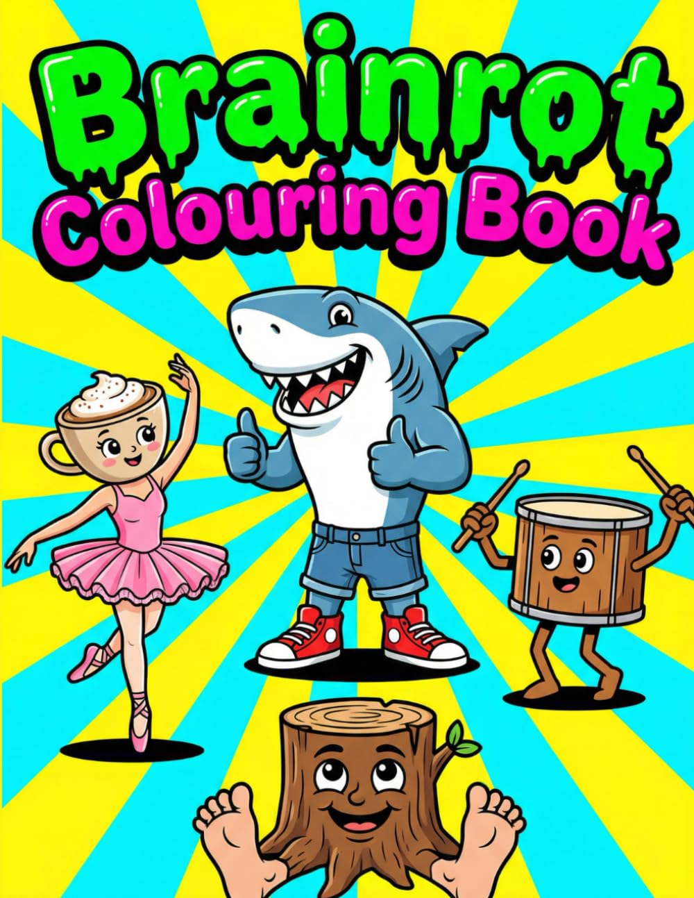 Brainrot Colouring Book: 50+ Hilarious Viral Characters, Hybrid Animals, and Internet Legends to Colour – The Ultimate Meme Collection for Kids and Teens