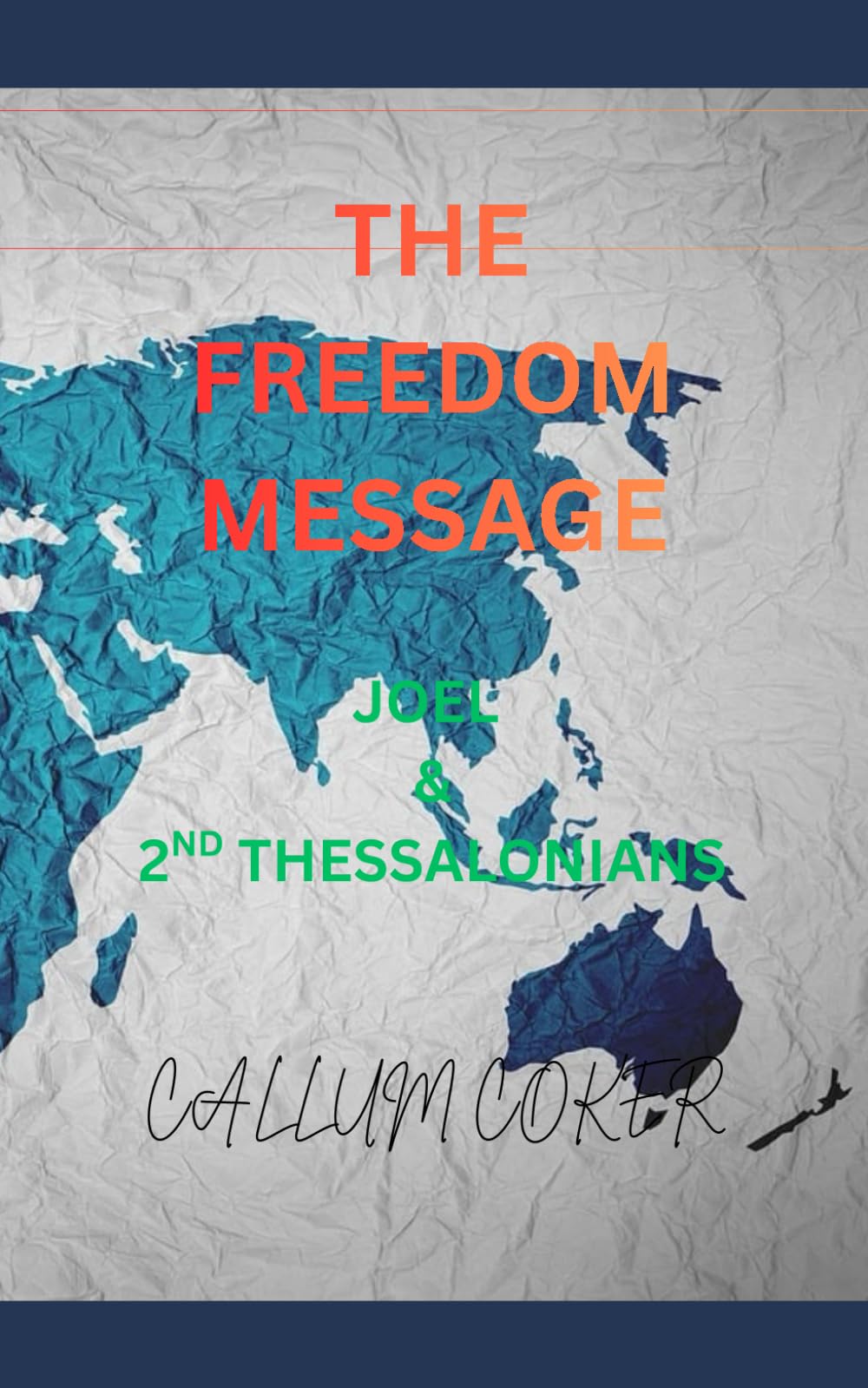 THE FREEDOM MESSAGE: JOEL & 2ND THESSALONIANS
