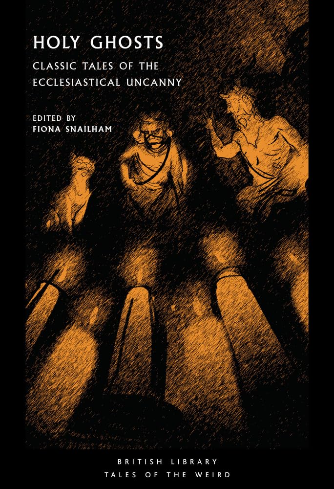 Holy Ghosts Classic Tales of the Ecclesiastical Uncanny (Paperback Book)