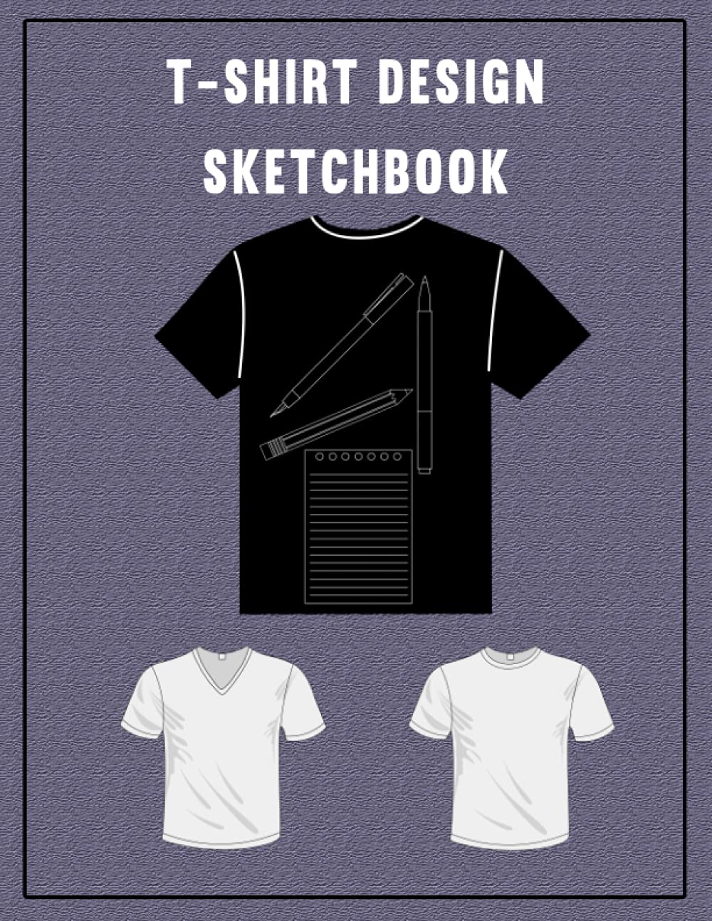 T-Shirt Design Sketchbook: T-shirt Men and Women wear fashion illustration resource book. Templates For T-Shirt Designers with fashion design sketches ,pencil drawing techniques,Fashion Croquis