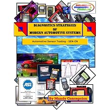 Diagnostics Strategies of Modern Automotive Systems Automotive Sensor Testing & Operation Volume 1