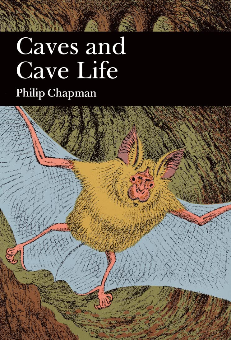 Caves and Cave Life: A Fascinating Non-Fiction Account of Underground Exploration and Ecology: Book 79 (Collins New Naturalist Library)