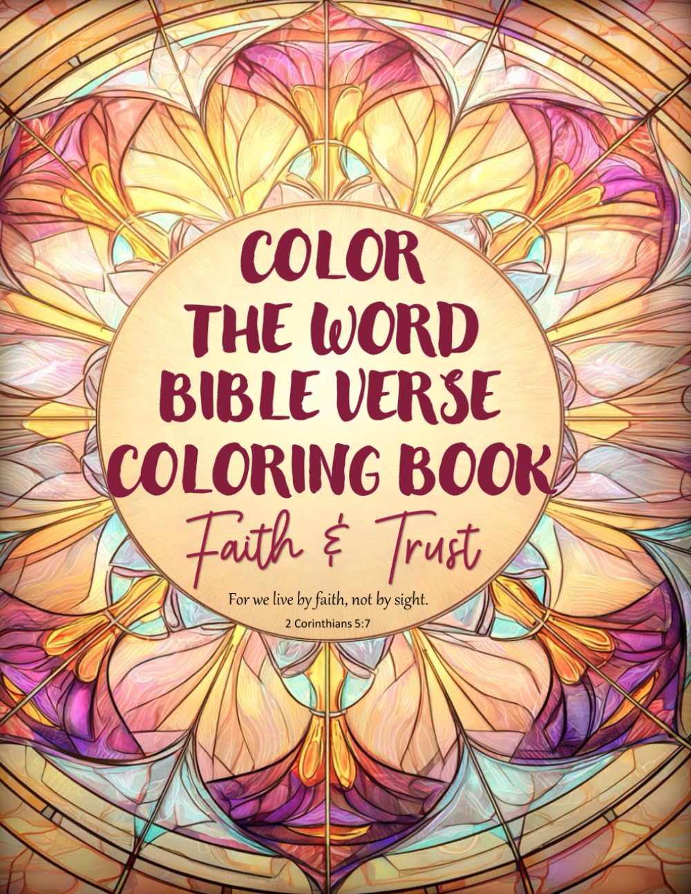 Color the Word Bible Verse Coloring Book: Faith & Trust: Uplifting Scripture to Color with Reflection Pages
