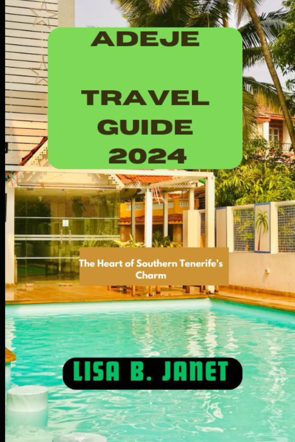 ADEJE TRAVEL GUIDE 2024: The Heart of Southern Tenerife's Charm (Wanderlust 2024: Uncovering Hidden Gems)