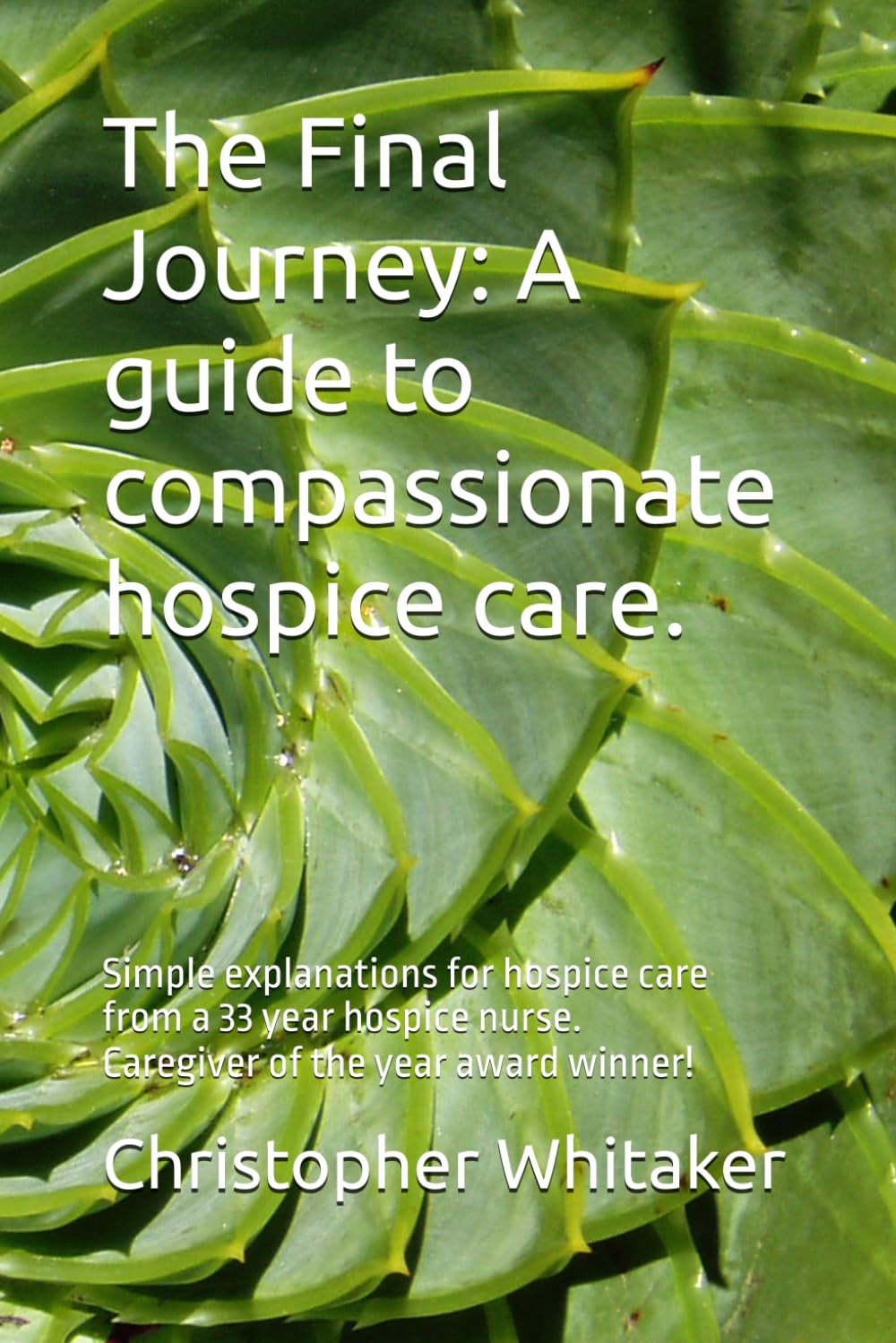 The Final Journey.: Simple explanations for hospice care.