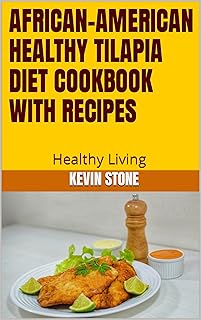 AFRICAN-AMERICAN HEALTHY TILAPIA DIET COOKBOOK WITH RECIPES: Healthy Living