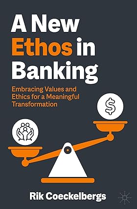 A New Ethos in Banking: Embracing Values and Ethics for a Meaningful Transformation-Wow! eBook