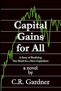 Capital Gains for All: A Story of Realizing The Need for a New Capitalism