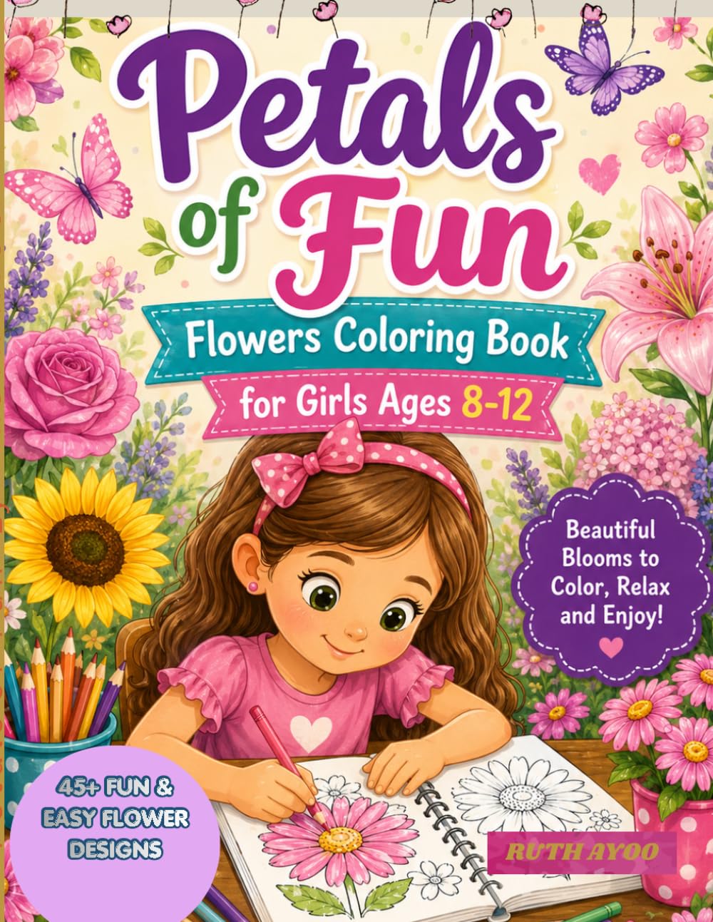 Petals of Fun: A Flower Coloring Book for Girls: Beautiful Blooms & Nature-inspired Designs