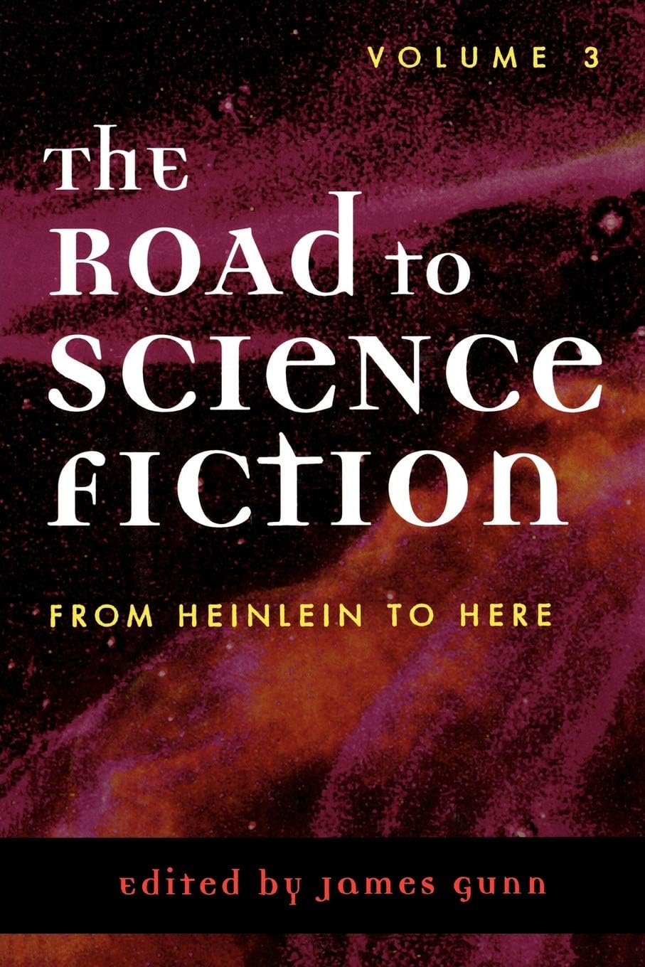 The Road to Science Fiction: From Heinlein to Here (Volume 3) (Road to Science Fiction (Scarecrow Press))