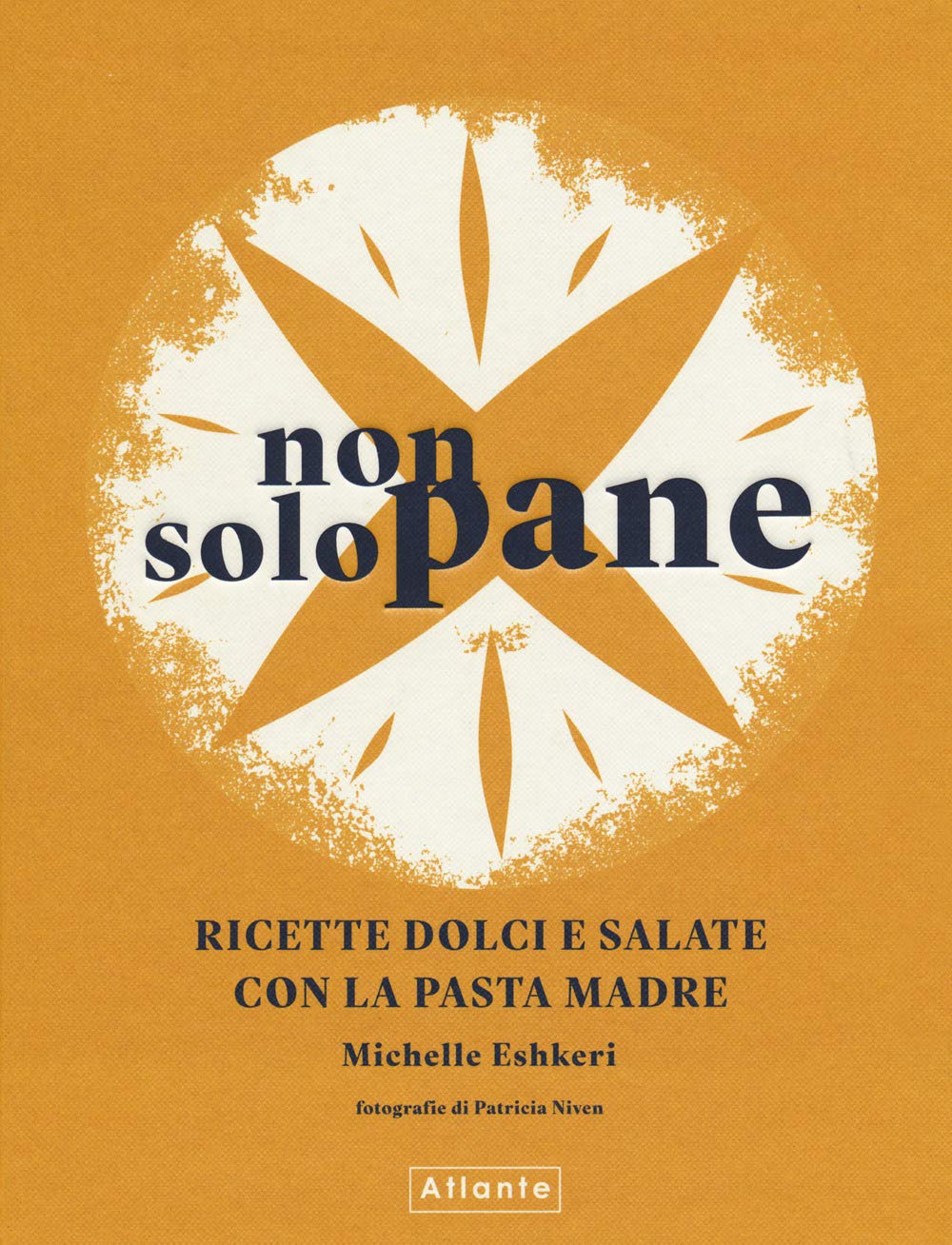 Non Solo Pane. Ricette Dolci E Salate Con La Pasta Madre. Ediz. A Colori - 4