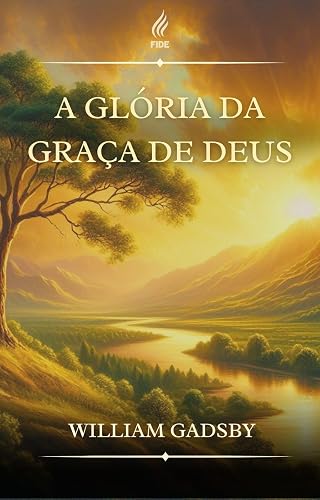 A Glória da Graça de Deus (Portuguese Edition)