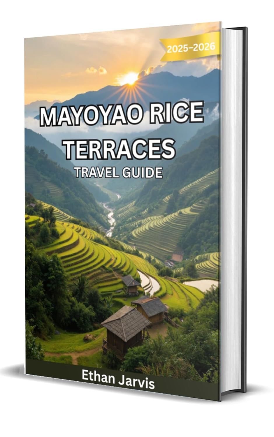MAYOYAO RICE TERRACES TRAVEL GUIDE 2025–2026: Explore Mayoyao, Ifugao: The Ultimate Guide to Rice Terraces, Trekking Trails, and Authentic Filipino Village Life (The Traveler's Companion Book 76)