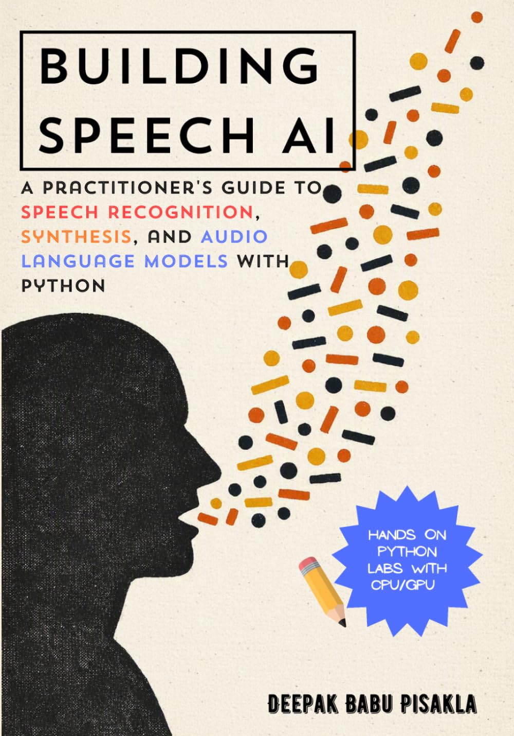 Building Speech AI: A Practitioner’s Guide to Speech Recognition, Synthesis, and Audio Language Models with Python