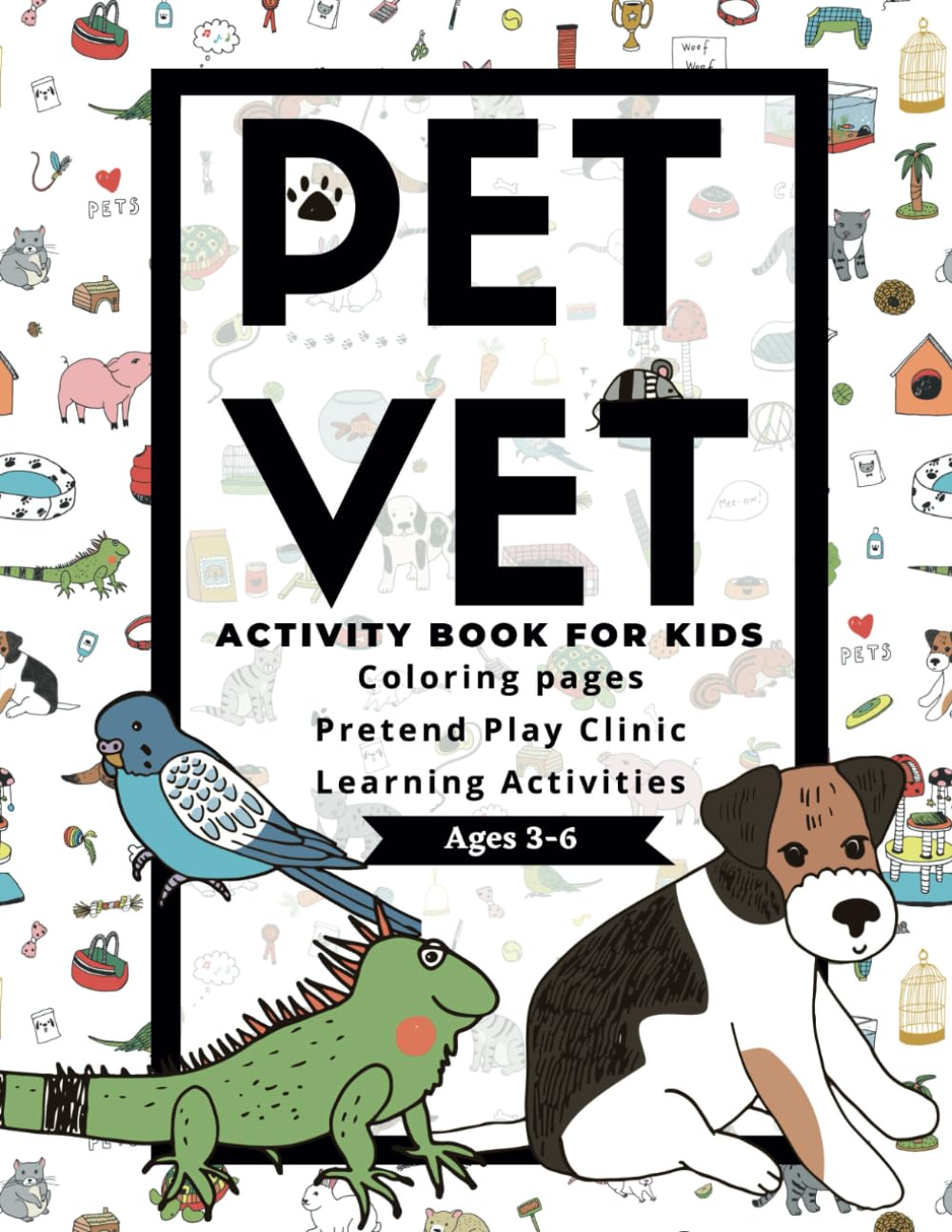 PET VET Activity Book for Kids: Coloring Pages, Pretend Play Clinic, Learning Activities